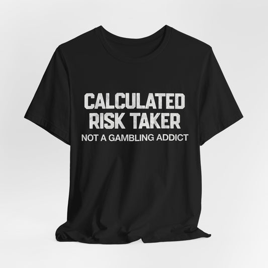 Calculated Risk Taker T-Shirt