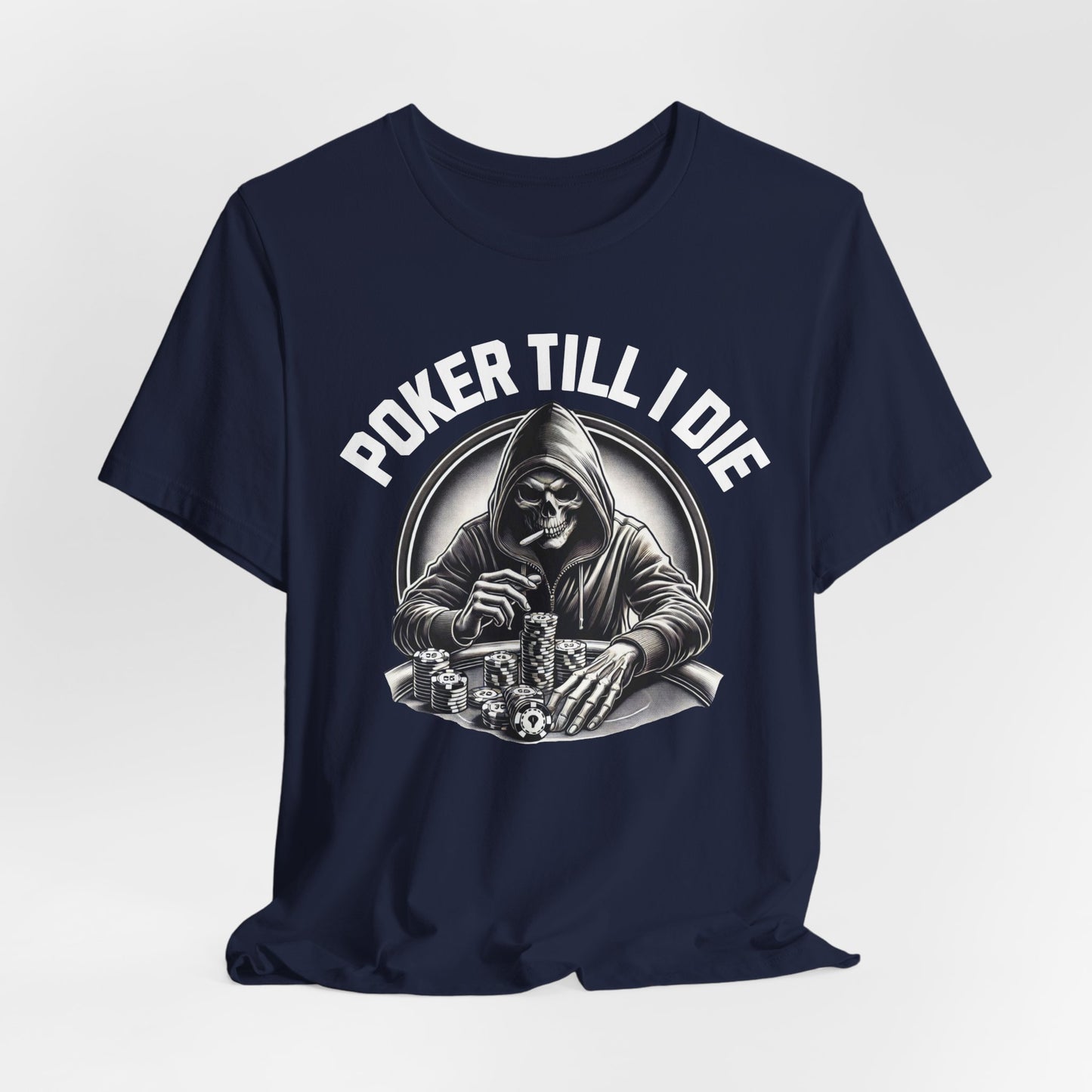 Poker Till I Die T-Shirt