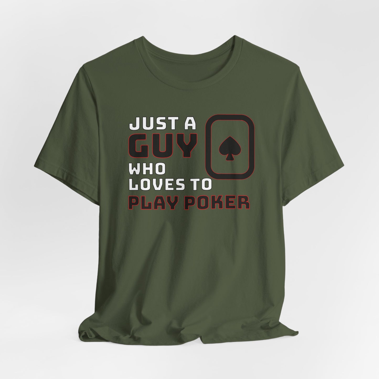 Just A Guy That Loves To Play Poker T-Shirt