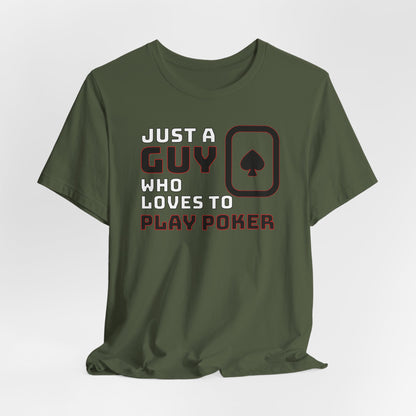 Just A Guy That Loves To Play Poker T-Shirt