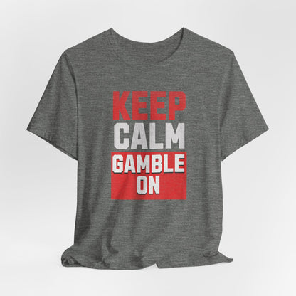 Keep Calm Gamble OnT-Shirt