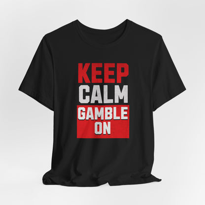 Keep Calm Gamble OnT-Shirt