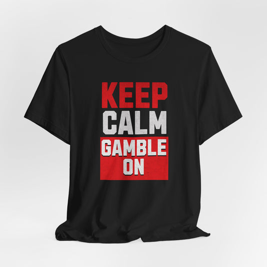 Keep Calm Gamble OnT-Shirt