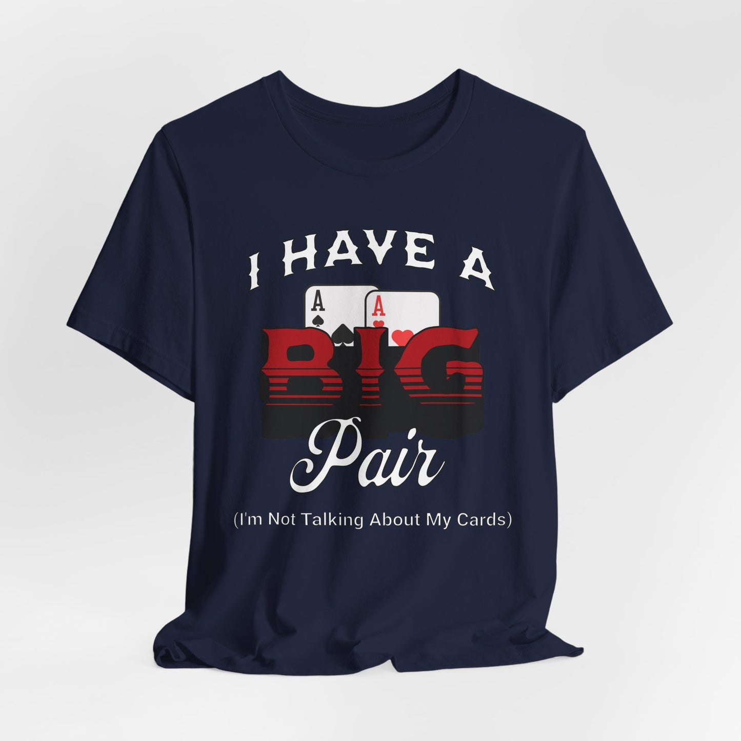 I Have A Big Pair T-Shirt