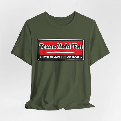 Texas Hold 'Em: It's What I Live For Poker T-Shirt