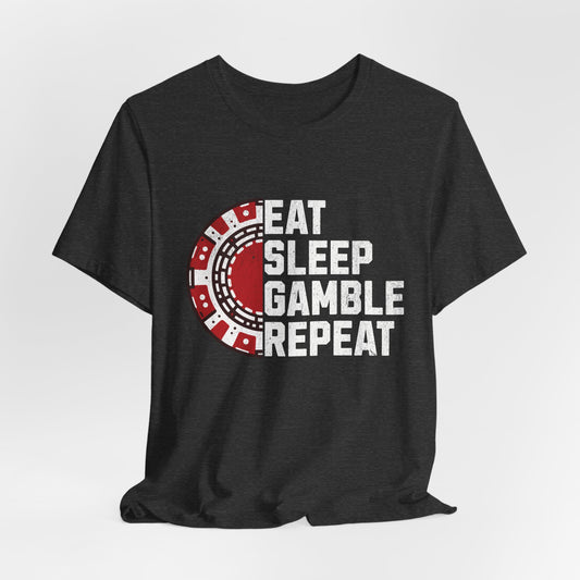 Eat Sleep Gamble Repeat T-Shirt