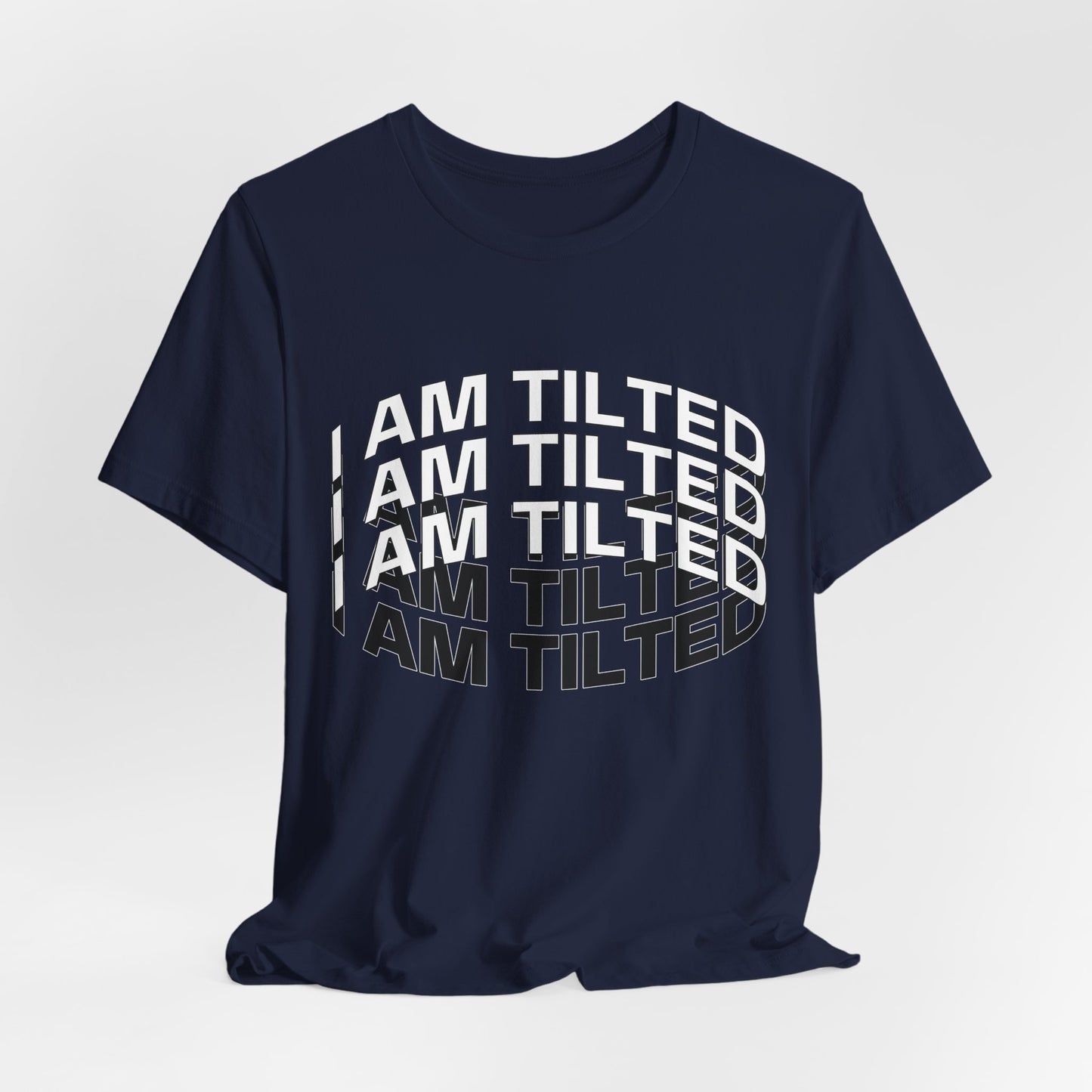 I Am Tilted T-Shirt