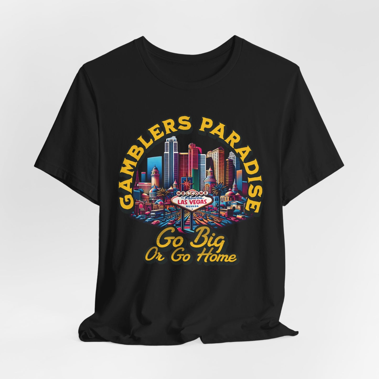 Gamblers Paradise Go Big or Go Home T-Shirt