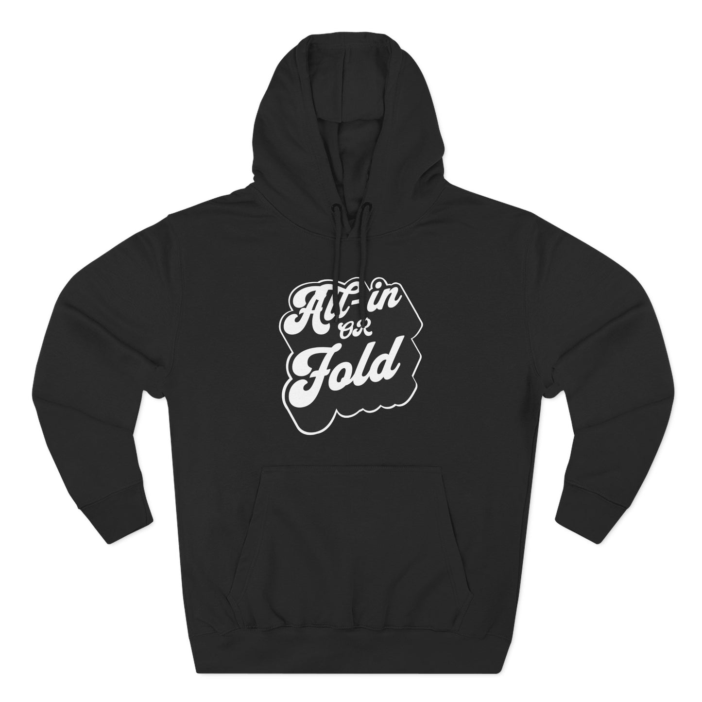 All In or Fold — Premium 3-Panel Fleece Hoodie