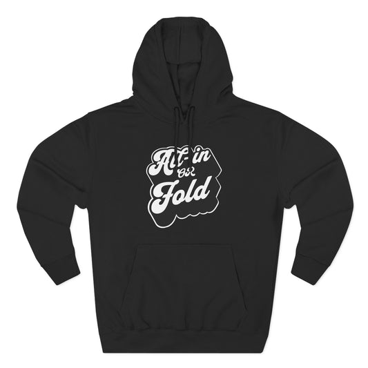 All In or Fold — Premium 3-Panel Fleece Hoodie