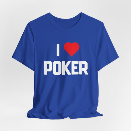 I Love Poker T-Shirt