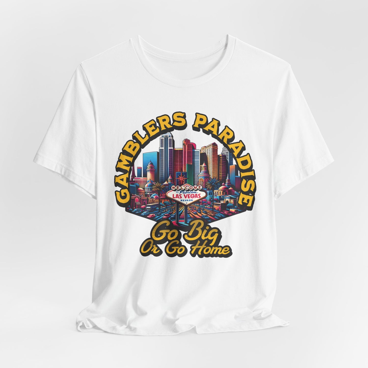 Gamblers Paradise Go Big or Go Home T-Shirt