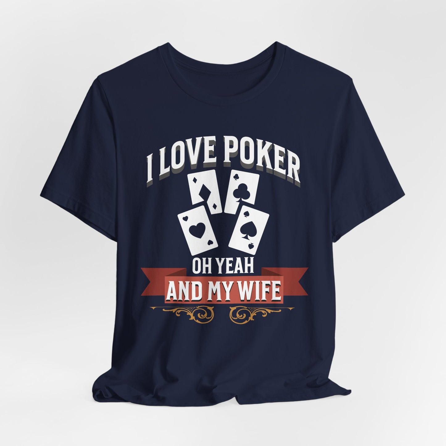 I Love Poker And My Wife T-Shirt