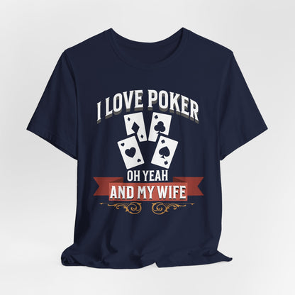 I Love Poker And My Wife T-Shirt