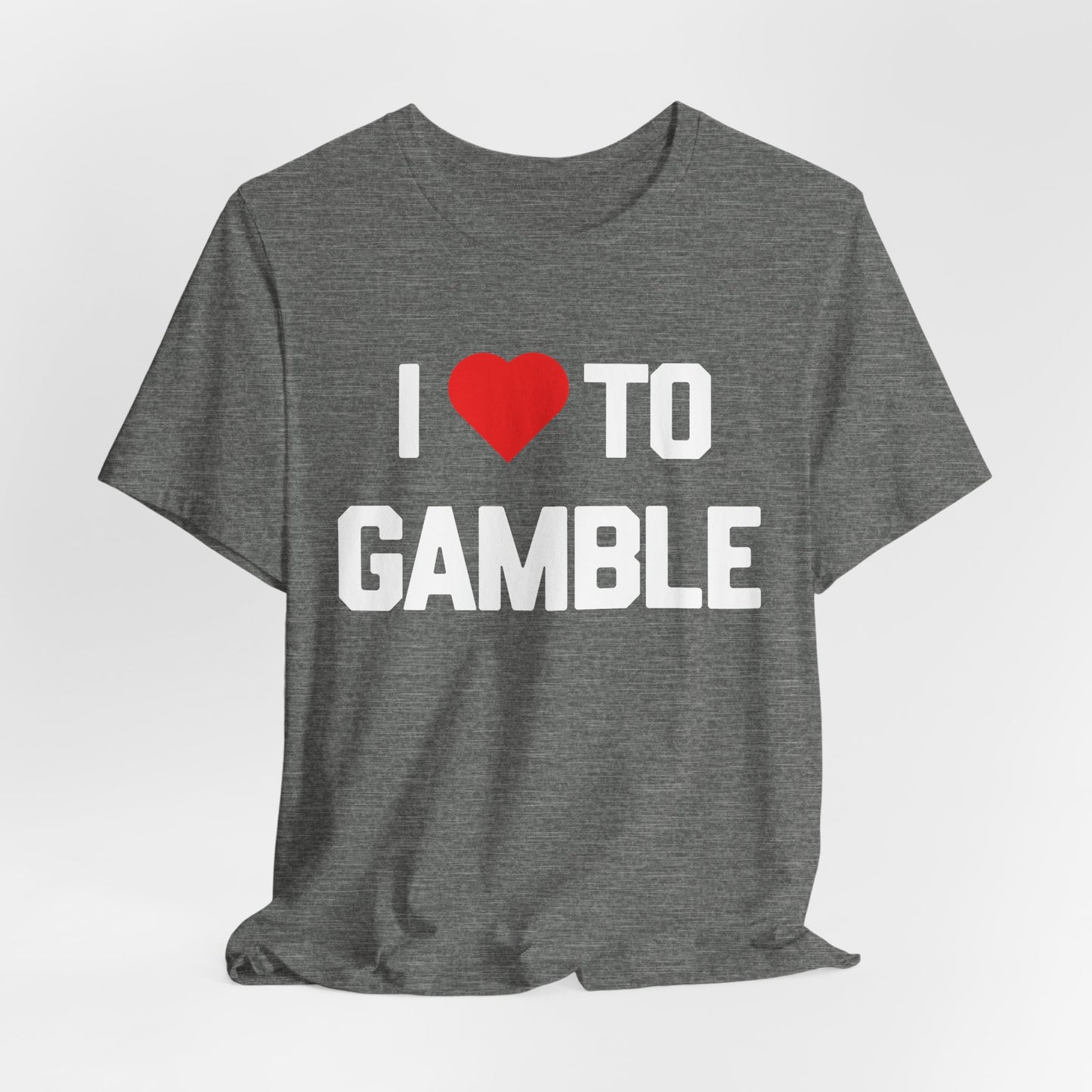 I Love to Gamble T-Shirt