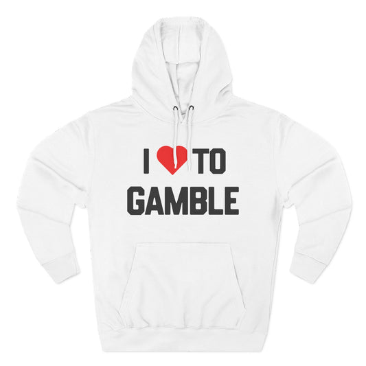 I Love to Gamble — Premium 3-Panel Fleece Hoodie
