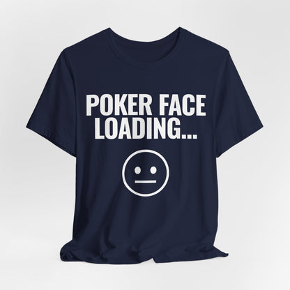 Poker Face Loading T-Shirt