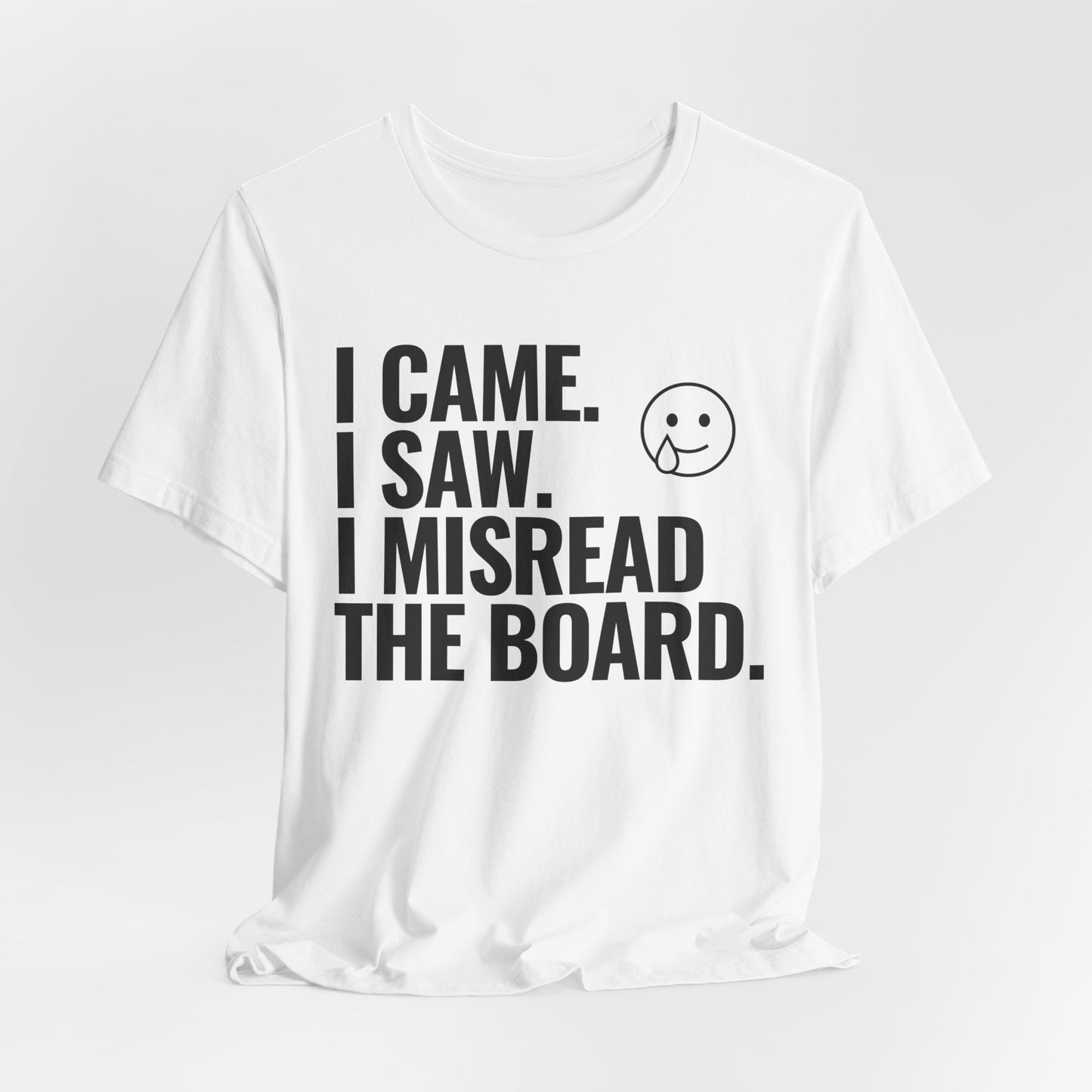 I Misread the Board T-Shirt