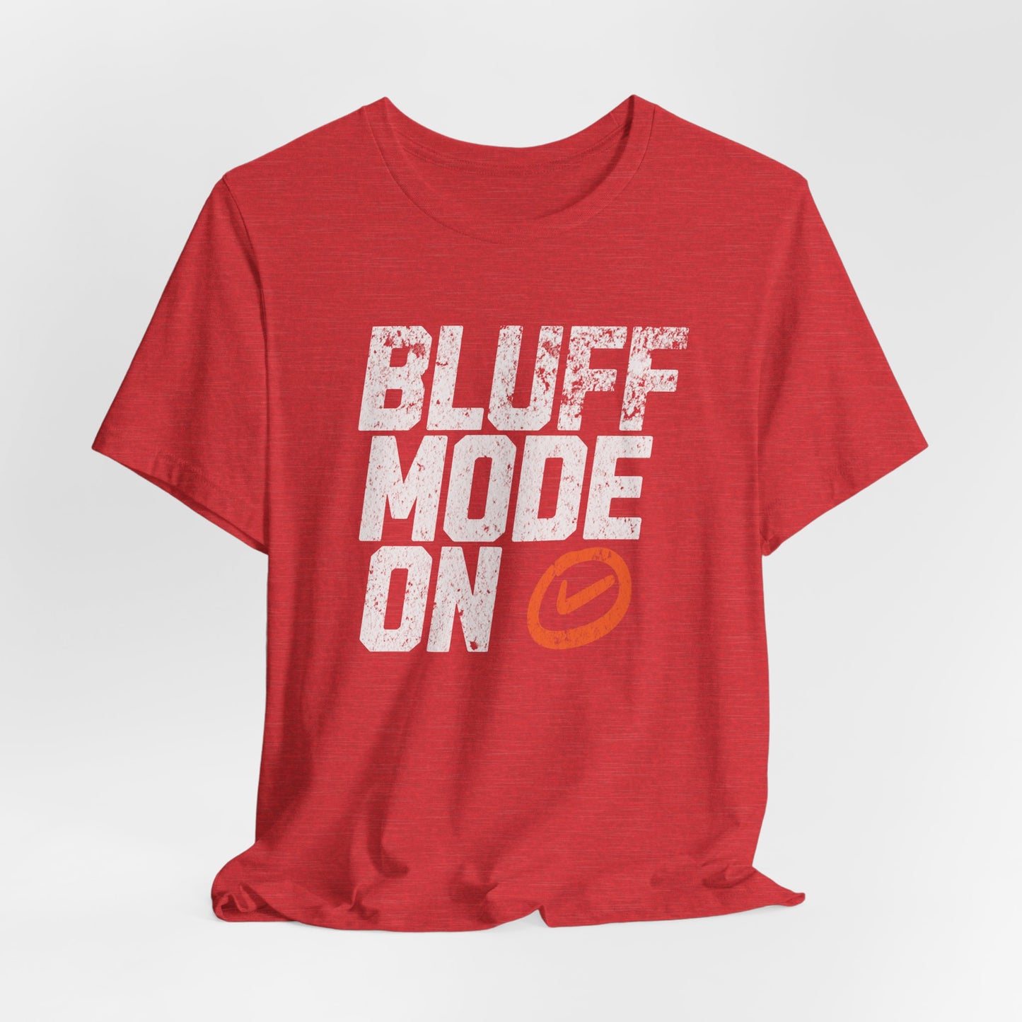 Bluff Mode On T-Shirt