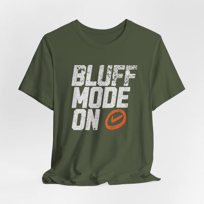 Bluff Mode On T-Shirt