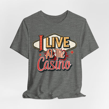 I Live At The Casino T-Shirt