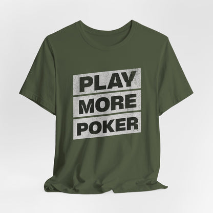 Play More Poker T-Shirt