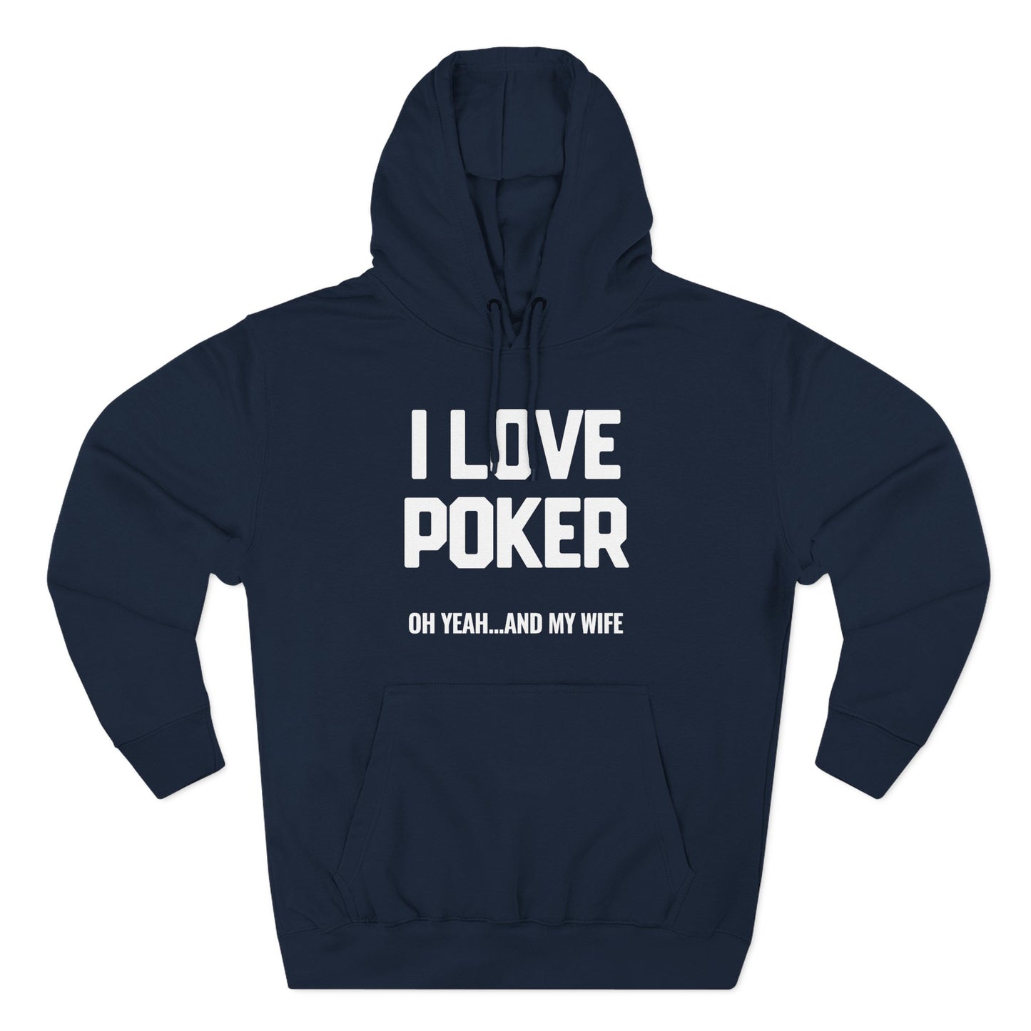I Love Poker: Oh Yeah & My Wife — Premium 3-Panel Fleece Hoodie