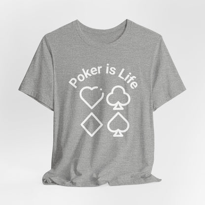 Poker is Life T-Shirt
