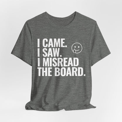 I Misread the Board T-Shirt
