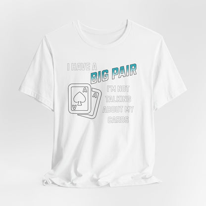 I Have A Big Pair T-Shirt