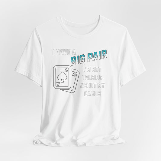 I Have A Big Pair T-Shirt