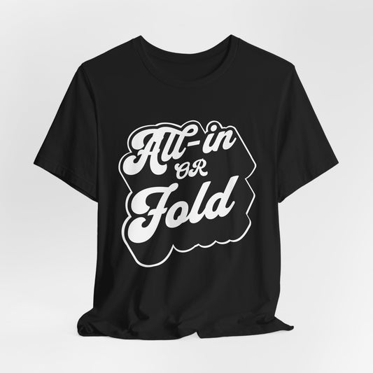 All-In or Fold T-Shirt