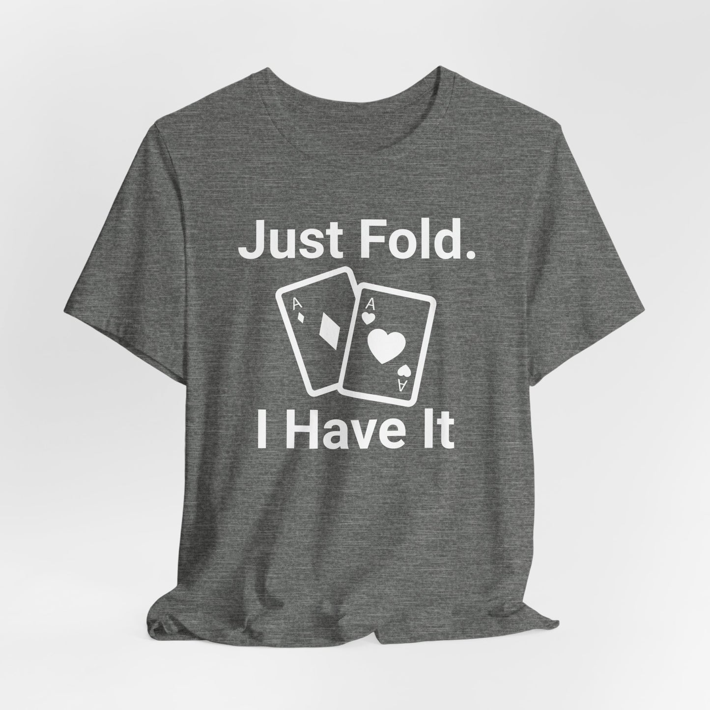 Just Fold I Have It T-Shirt