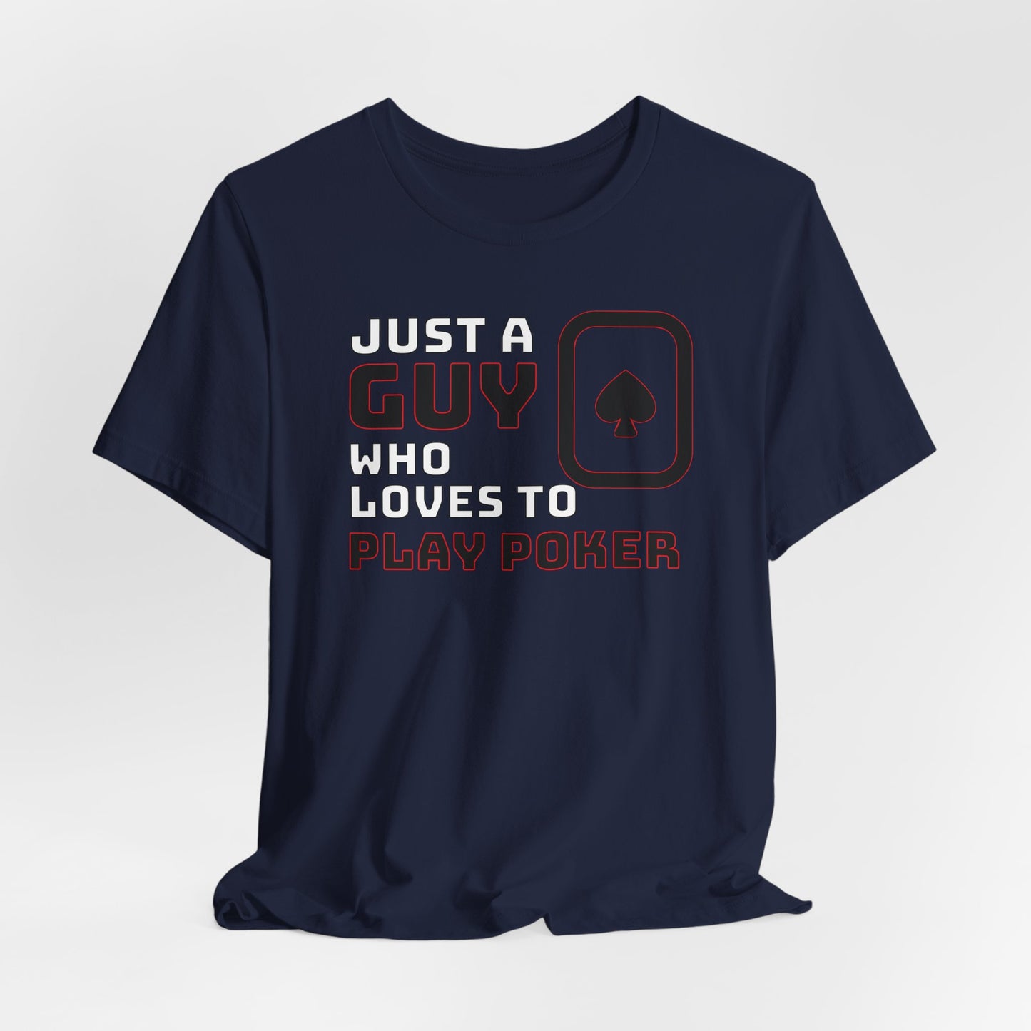 Just A Guy That Loves To Play Poker T-Shirt