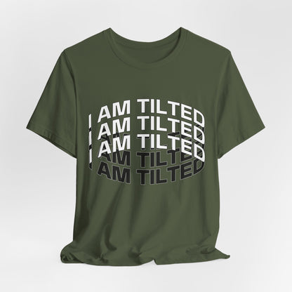 I Am Tilted T-Shirt