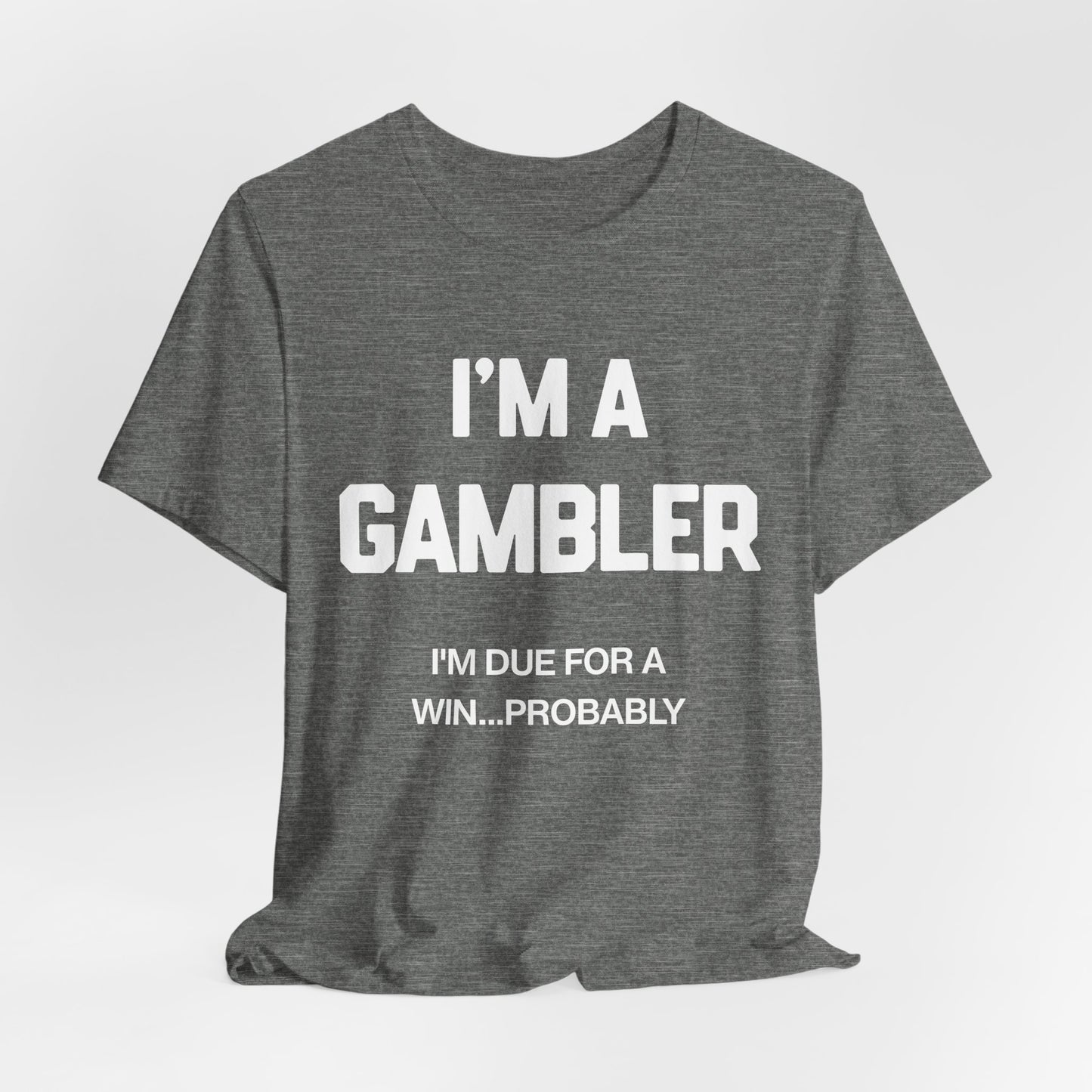 I'm a Gambler T-Shirt
