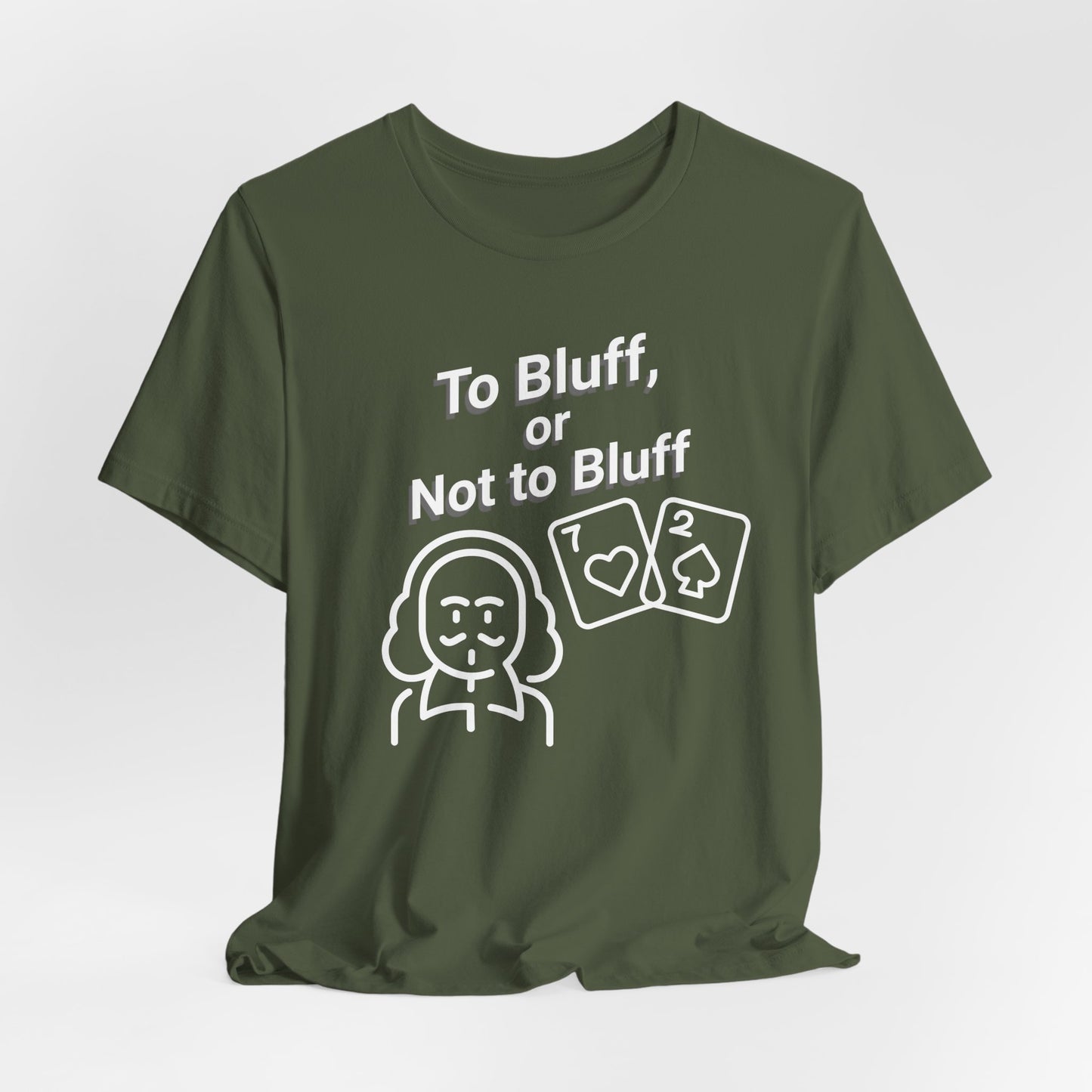 To Bluff, Or Not To Bluff T-Shirt